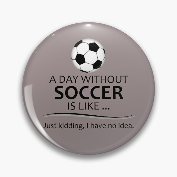 Item preview, Soccer Player - A Day Without Soccer Funny Gift Ideas for Football Futbol and Soccer Players Coaches and Fans designed and sold by merkraht.
