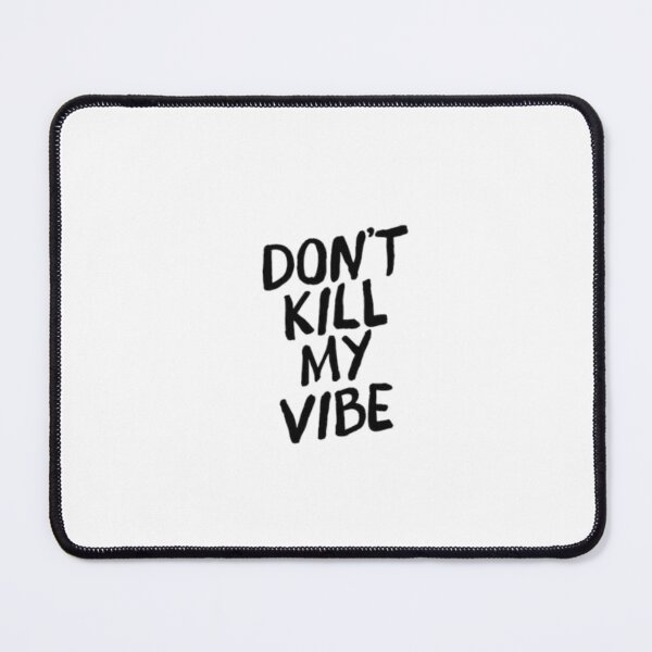 Item preview, Don't kill my vibe designed and sold by ConcreteSaint.
