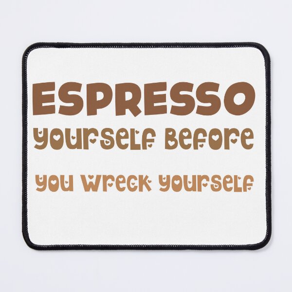 Item preview, ESPRESSO yourself before you wreck yourself designed and sold by ZenAnimeWearz.