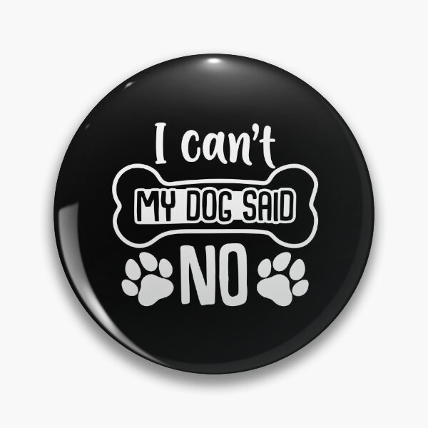 Item preview, I Can't My Dog Said No Funny Pet Tee designed and sold by OlyvieArt.
