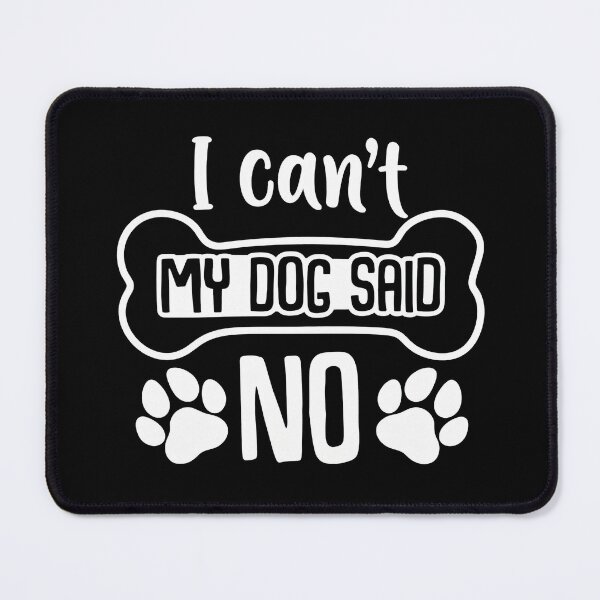 Item preview, I Can't My Dog Said No Funny Pet Tee designed and sold by OlyvieArt.