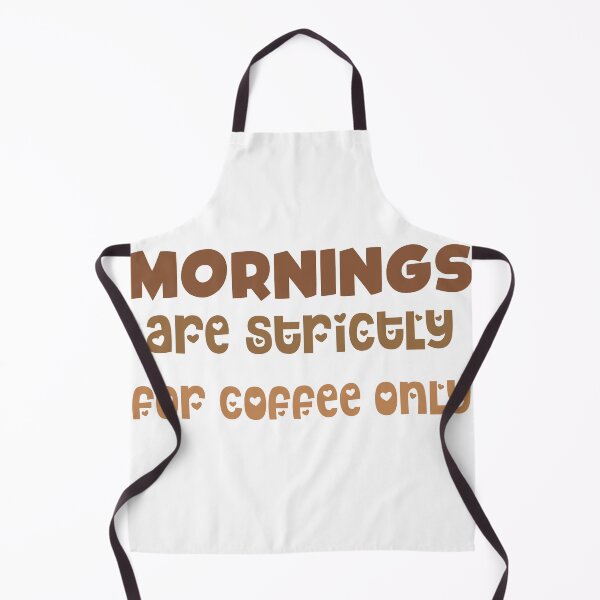 Item preview, MORNINGS are strictly for coffee only designed and sold by ZenAnimeWearz.