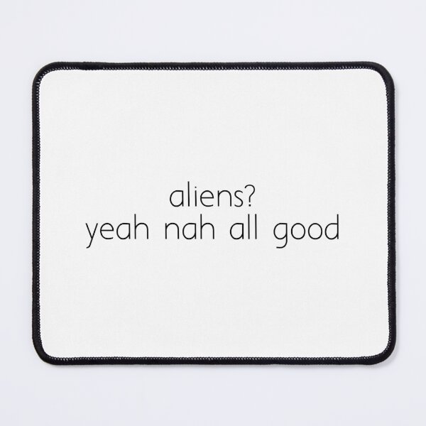 Item preview, aliens? yeah nah all good designed and sold by Ice Breakers .