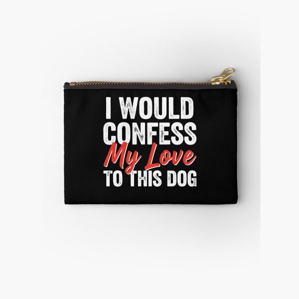 Item preview, I Would Confess My Love to This Dog Funny Saying for Dog Lover designed and sold by CreativeAr.