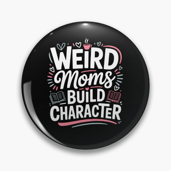 Item preview, Weird Moms Build Character Funny Mom Gift For Mothers Day designed and sold by Say It With Ink.
