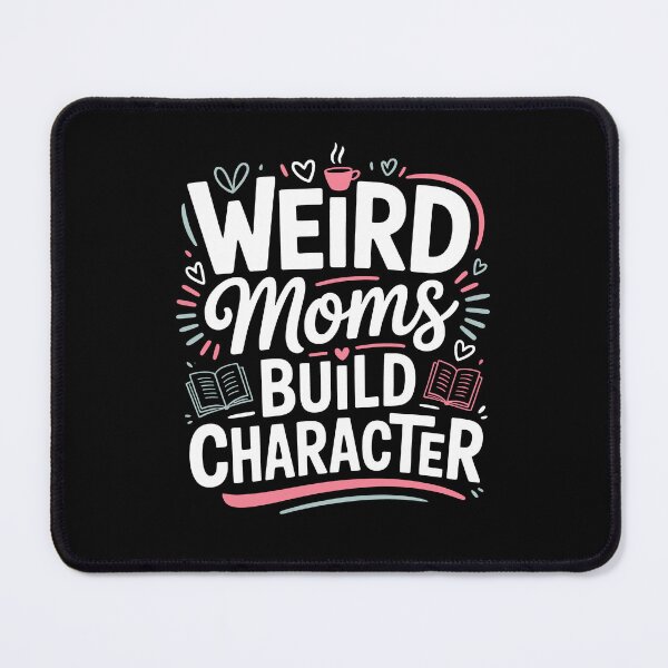 Item preview, Weird Moms Build Character Funny Mom Gift For Mothers Day designed and sold by Say It With Ink.