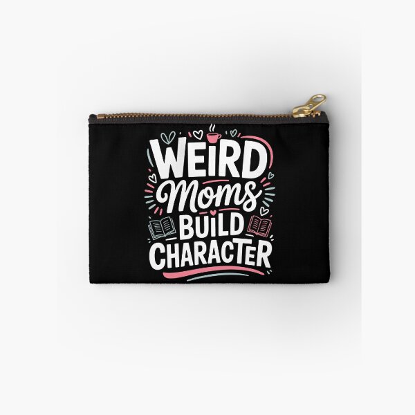 Item preview, Weird Moms Build Character Funny Mom Gift For Mothers Day designed and sold by Say It With Ink.