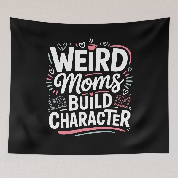 Item preview, Weird Moms Build Character Funny Mom Gift For Mothers Day designed and sold by Say It With Ink.