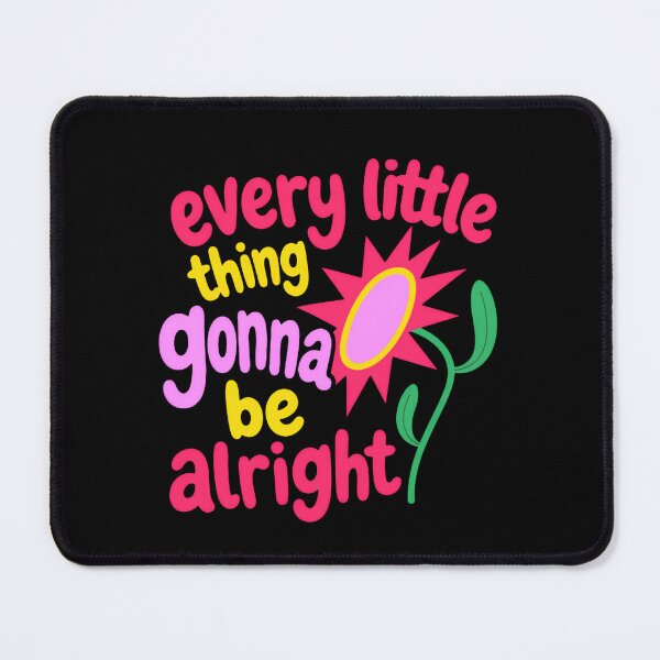Item preview, Every Little Thing Is Gonna Be Alright Hope Glow Rise Blooming Flowers designed and sold by RetroMini2026.