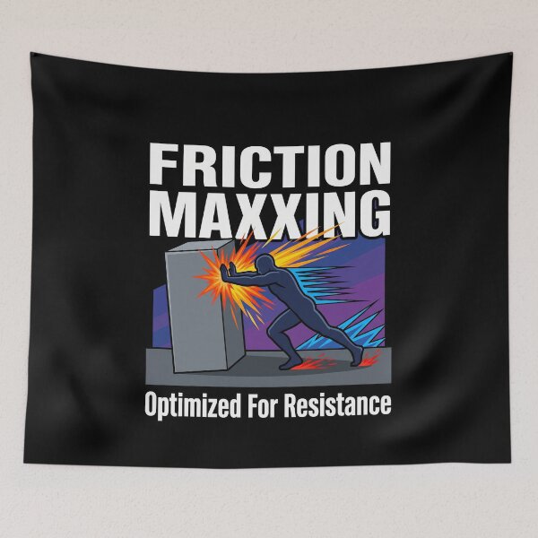 Item preview, Friction Maxxing Optimized For Resistance designed and sold by elderberry.