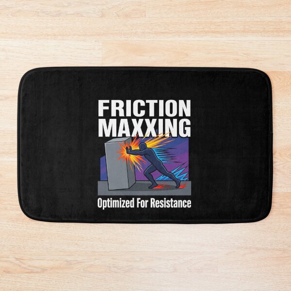 Item preview, Friction Maxxing Optimized For Resistance designed and sold by elderberry.