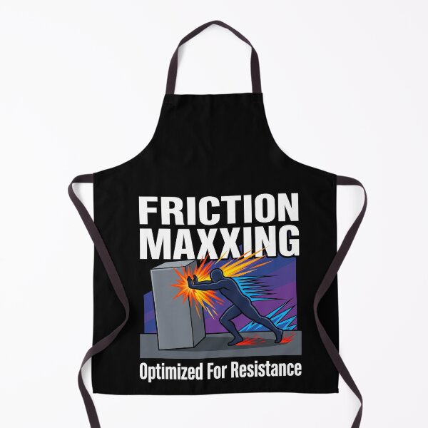 Item preview, Friction Maxxing Optimized For Resistance designed and sold by elderberry.