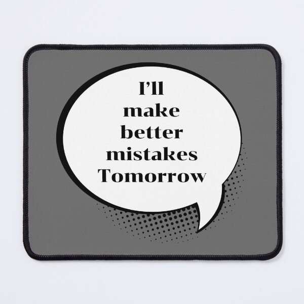 Item preview, I'll Make Better Mistakes Tomorrow Funny Sarcastic Quote designed and sold by P-Design-Lab.