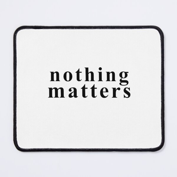 Item preview, nothing matters minimalist dark humor nihilism quote designed and sold by darkminimalprints.