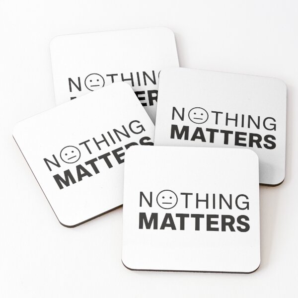 Item preview, NOTHING MATTERS funny dark humor sarcastic quote shirt designed and sold by darkminimalprints.