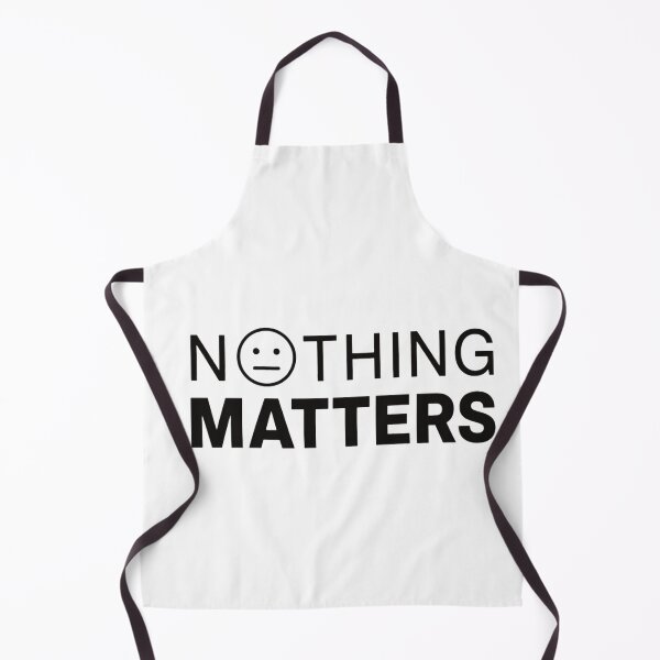 Item preview, NOTHING MATTERS funny dark humor sarcastic quote shirt designed and sold by darkminimalprints.
