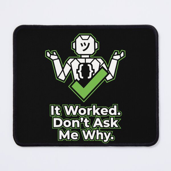 Item preview, It Worked Dont Ask Me Why Funny Developer Meme Joke designed and sold by Ixnor.