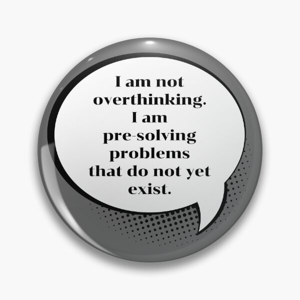 Item preview, I Am Not Overthinking Pre-Solving Problems Funny Quote Speech Bubble designed and sold by P-Design-Lab.