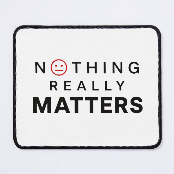 Item preview, nothing really matters funny minimalist quote existential humor designed and sold by darkminimalprints.