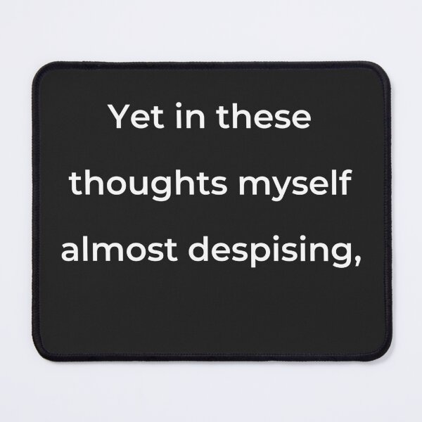 Item preview, "Yet in these thoughts myself almost despising," - print white designed and sold by ariksworld.