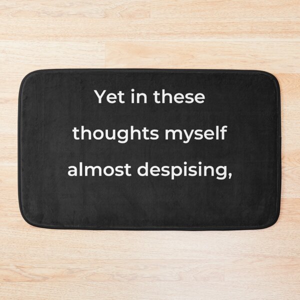 Item preview, "Yet in these thoughts myself almost despising," - print white designed and sold by ariksworld.