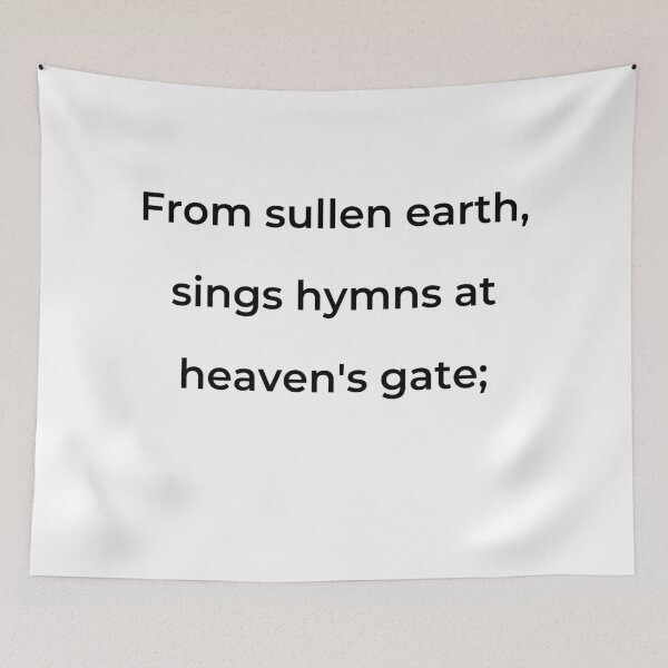 Item preview, "From sullen earth, sings hymns at heaven's gate;" - print black designed and sold by ariksworld.