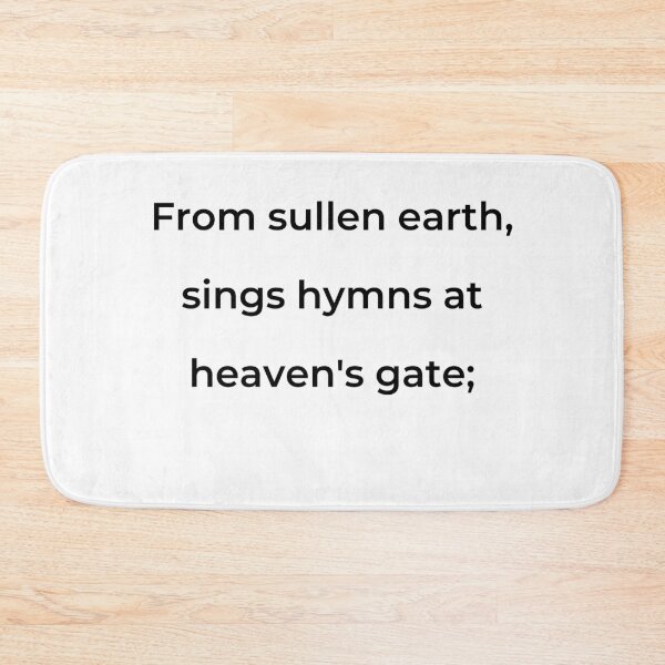 Item preview, "From sullen earth, sings hymns at heaven's gate;" - print black designed and sold by ariksworld.