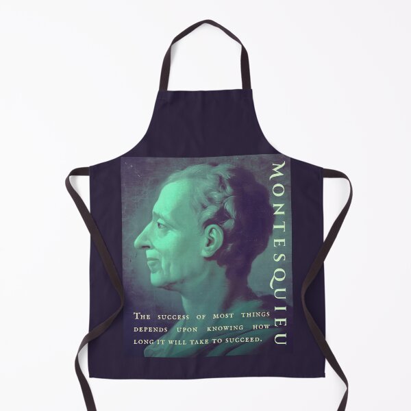 Item preview, Montesquieu quote: The success of most things depends upon knowing how long it will take to succeed. designed and sold by artbleed.