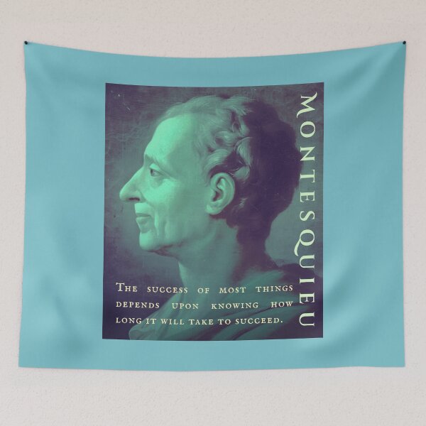 Item preview, Montesquieu quote: The success of most things depends upon knowing how long it will take to succeed. designed and sold by artbleed.
