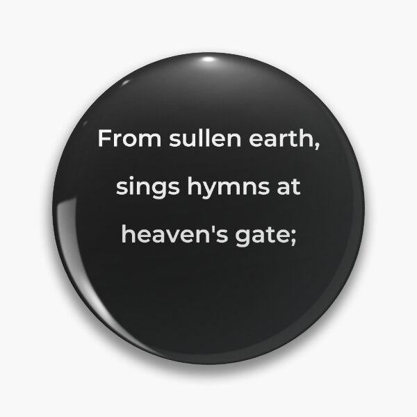 Item preview, "From sullen earth, sings hymns at heaven's gate;" - print white designed and sold by ariksworld.