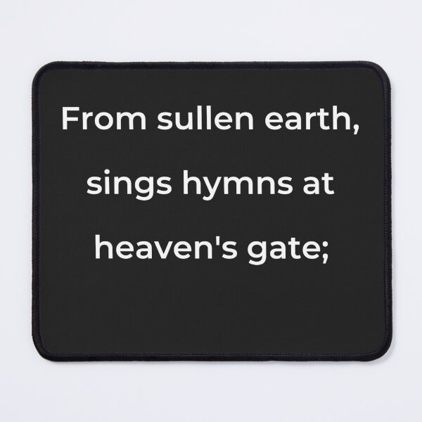 Item preview, "From sullen earth, sings hymns at heaven's gate;" - print white designed and sold by ariksworld.