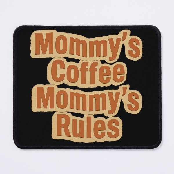 Item preview, Mommy’s Coffee, Mommy’s Rules designed and sold by RDproject.