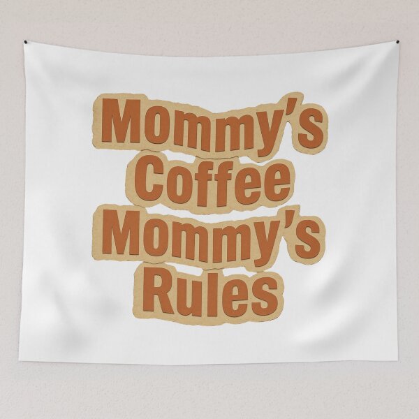 Item preview, Mommy’s Coffee, Mommy’s Rules designed and sold by RDproject.