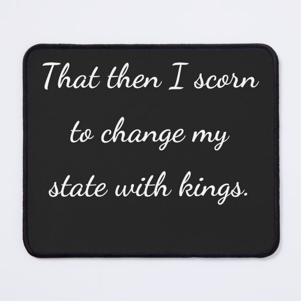 Item preview, "That then I scorn to change my state with kings." - handwriting white designed and sold by ariksworld.