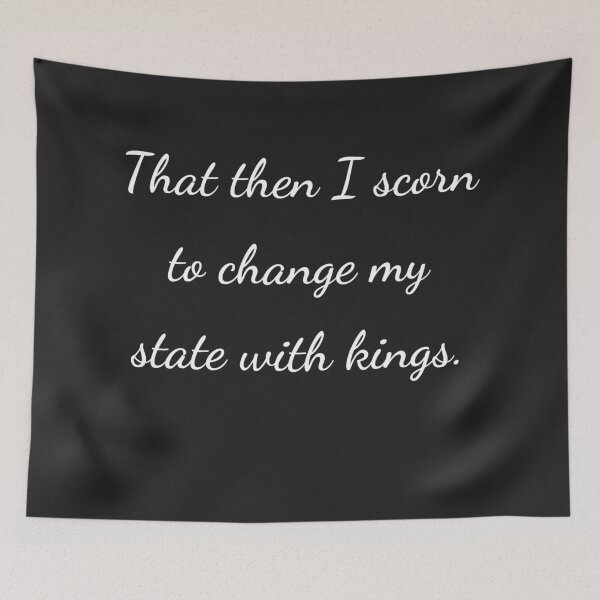 Item preview, "That then I scorn to change my state with kings." - handwriting white designed and sold by ariksworld.