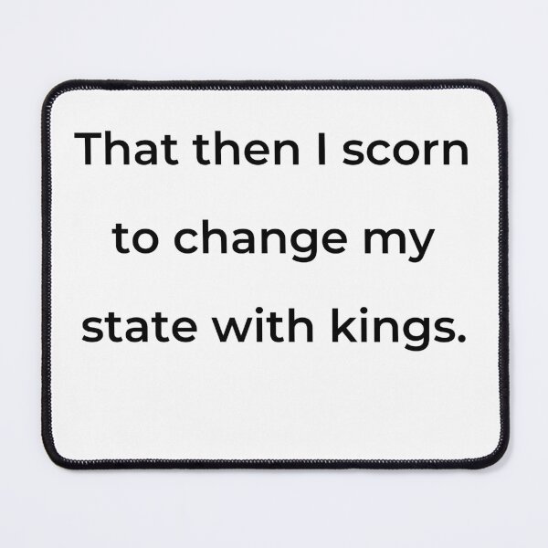 Item preview, "That then I scorn to change my state with kings." - print black designed and sold by ariksworld.