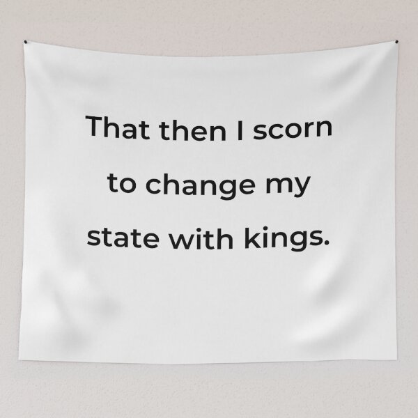 Item preview, "That then I scorn to change my state with kings." - print black designed and sold by ariksworld.