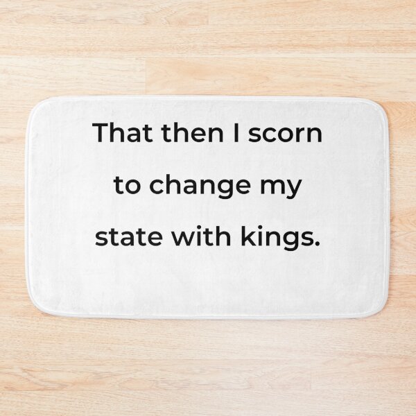 Item preview, "That then I scorn to change my state with kings." - print black designed and sold by ariksworld.