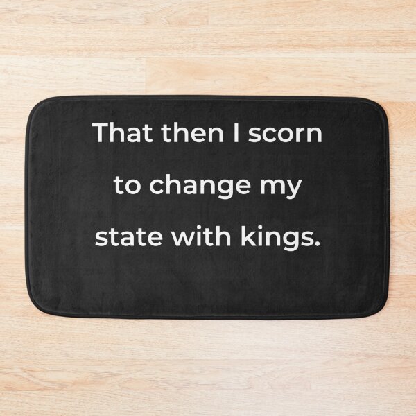 Item preview, "That then I scorn to change my state with kings." - print white designed and sold by ariksworld.