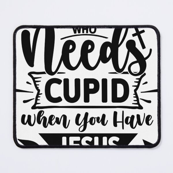 Item preview, Who needs cupid when you have JESUS designed and sold by ADCreativeprint.