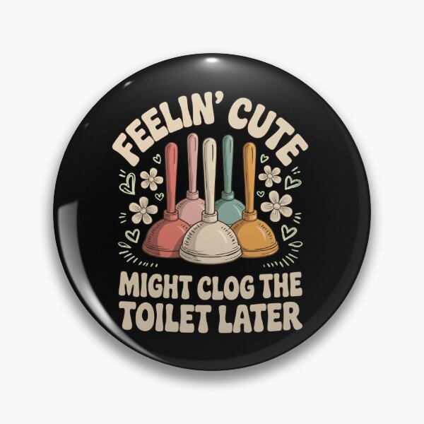 Item preview, Feelin' Cute Might Clog The Toilet Later Funny Plumber Retro Bathroom designed and sold by haitrieuic96.