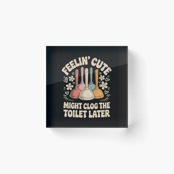 Item preview, Feelin' Cute Might Clog The Toilet Later Funny Plumber Retro Bathroom designed and sold by haitrieuic96.