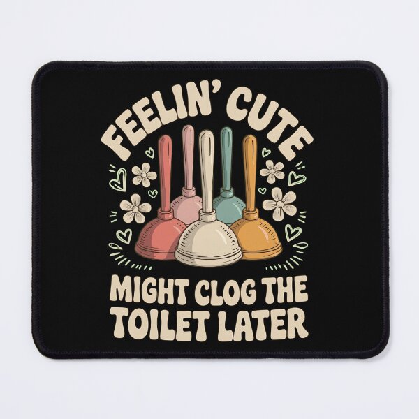 Item preview, Feelin' Cute Might Clog The Toilet Later Funny Plumber Retro Bathroom designed and sold by haitrieuic96.