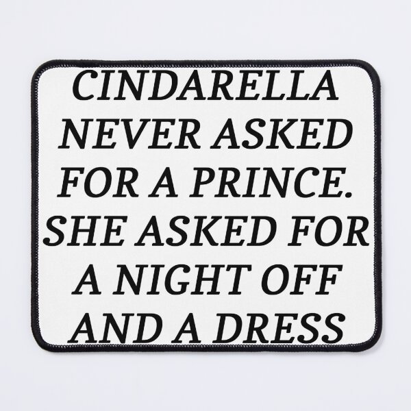 Item preview, Cinderella Never Asked For A Prince She Asked For A Night Off And A Dress designed and sold by Odar.