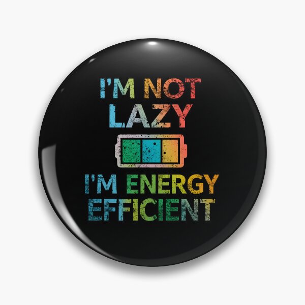 Item preview, I’m Not Lazy I’m Energy Efficient Funny Battery Humor Design designed and sold by Kavya Art.