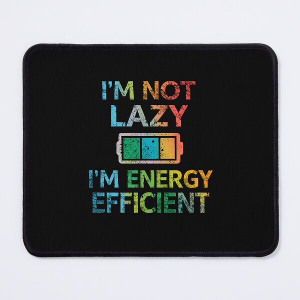 Item preview, I’m Not Lazy I’m Energy Efficient Funny Battery Humor Design designed and sold by Kavya Art.