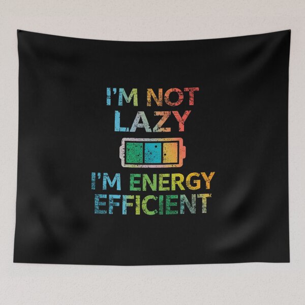Item preview, I’m Not Lazy I’m Energy Efficient Funny Battery Humor Design designed and sold by Kavya Art.