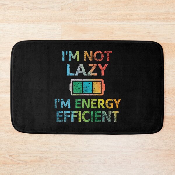 Item preview, I’m Not Lazy I’m Energy Efficient Funny Battery Humor Design designed and sold by Kavya Art.