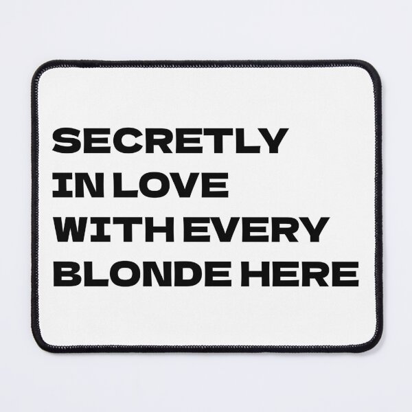 Item preview, Secretly In Love With Every Blonde Here designed and sold by Odar.