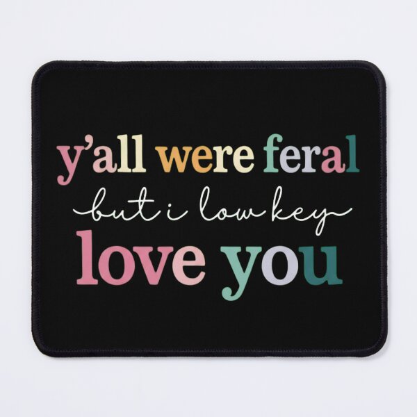 Item preview, Y'all Were Feral But I Lowkey Love You Cute Slang Typography designed and sold by haitrieuic96.